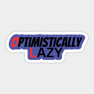 you can be a lazy optimist Sticker
